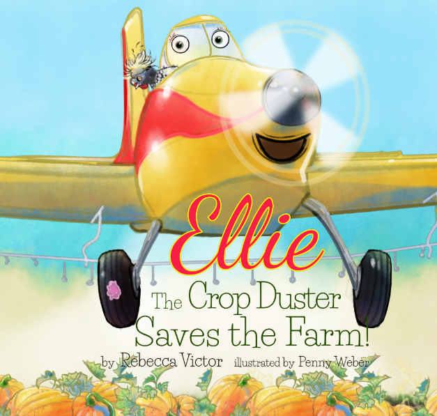 Ellie The Crop Duster Saves The Farm! PAPERBACK